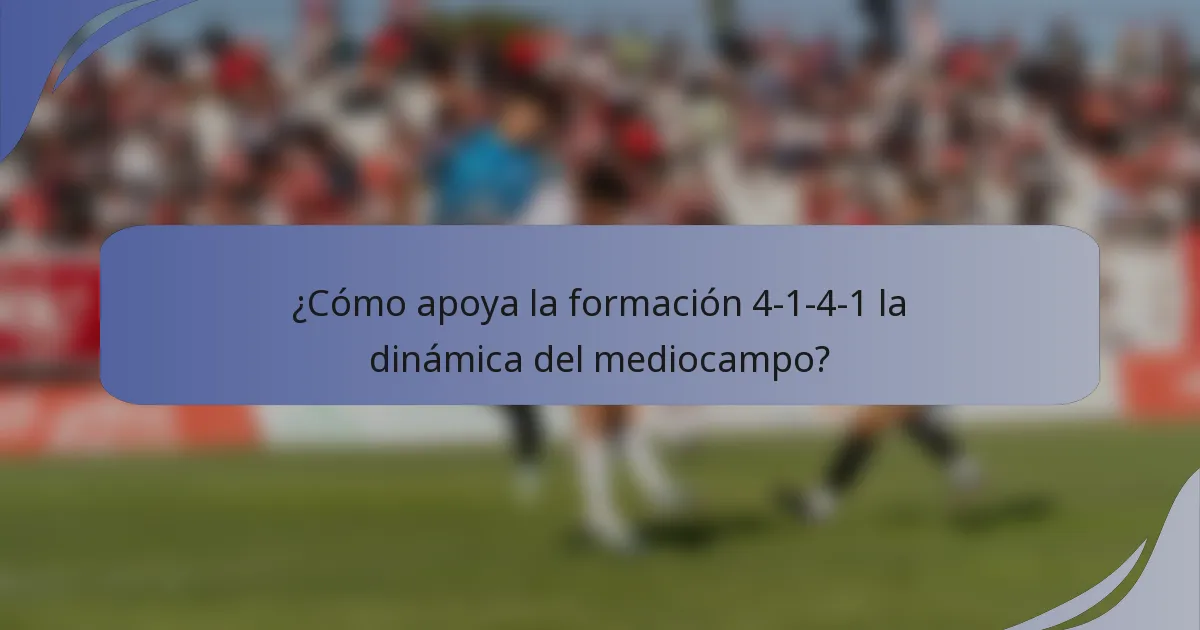 ¿Cómo apoya la formación 4-1-4-1 la dinámica del mediocampo?