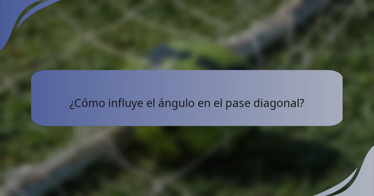 ¿Cómo influye el ángulo en el pase diagonal?