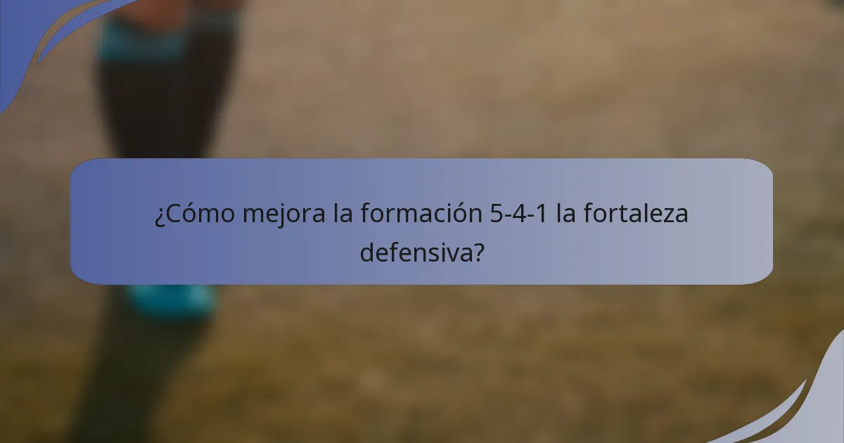 ¿Cómo mejora la formación 5-4-1 la fortaleza defensiva?