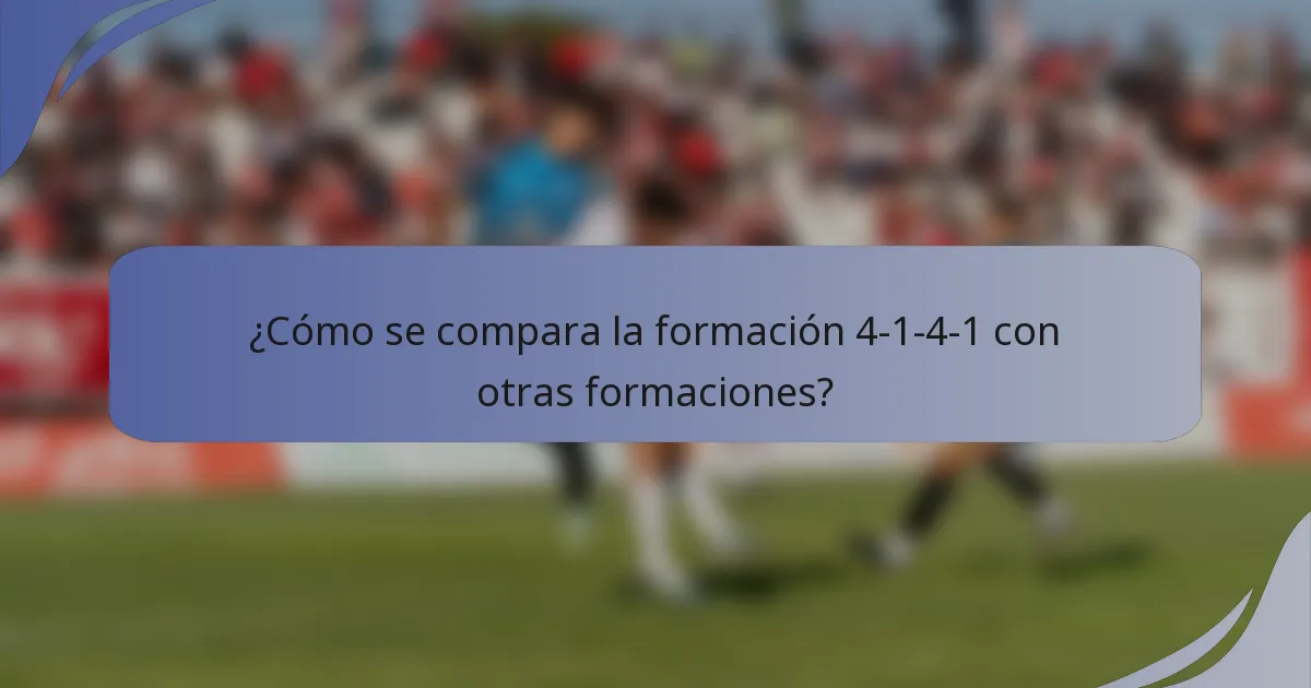¿Cómo se compara la formación 4-1-4-1 con otras formaciones?