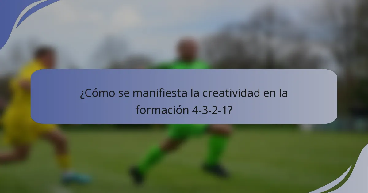 ¿Cómo se manifiesta la creatividad en la formación 4-3-2-1?