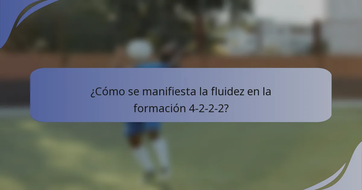 ¿Cómo se manifiesta la fluidez en la formación 4-2-2-2?