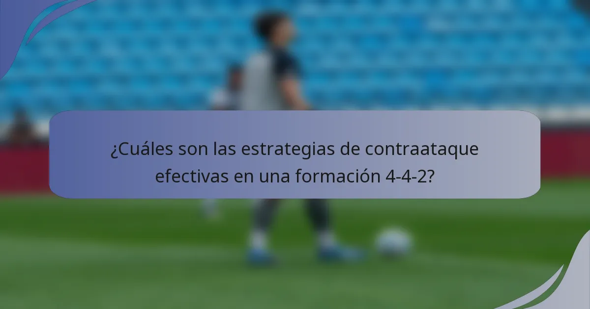 ¿Cuáles son las estrategias de contraataque efectivas en una formación 4-4-2?