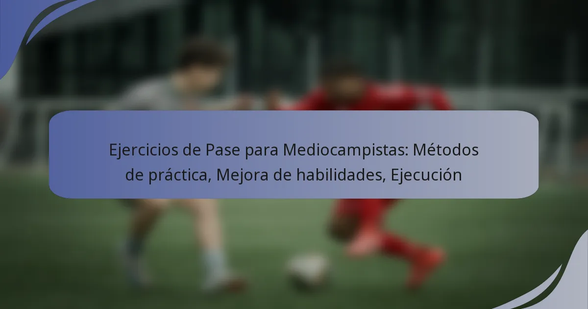 Ejercicios de Pase para Mediocampistas: Métodos de práctica, Mejora de habilidades, Ejecución