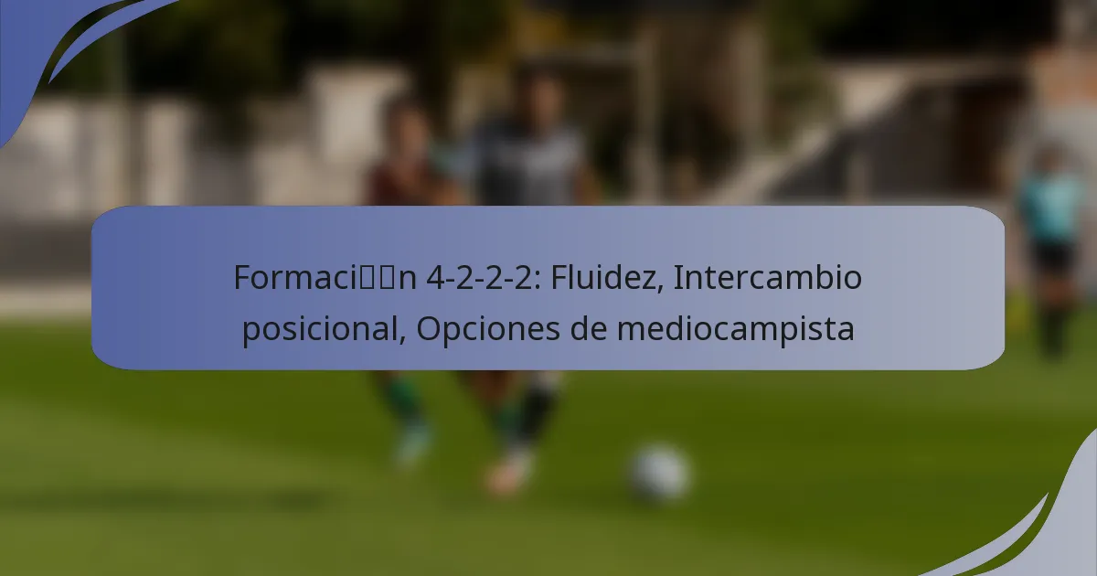 Formación 4-2-2-2: Fluidez, Intercambio posicional, Opciones de mediocampista
