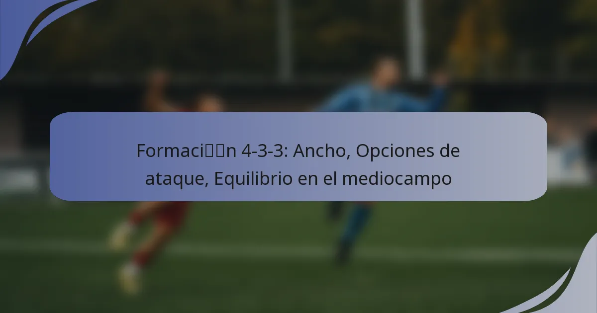 Formación 4-3-3: Ancho, Opciones de ataque, Equilibrio en el mediocampo