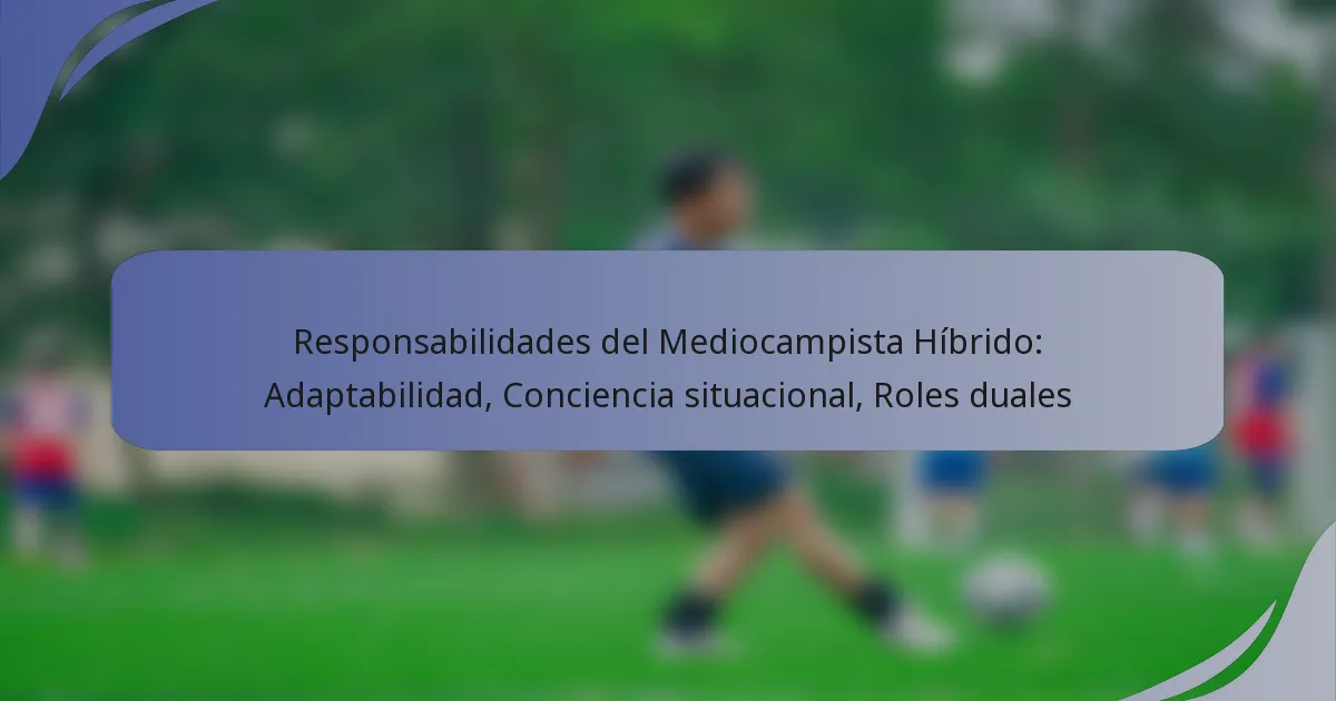 Responsabilidades del Mediocampista Híbrido: Adaptabilidad, Conciencia situacional, Roles duales